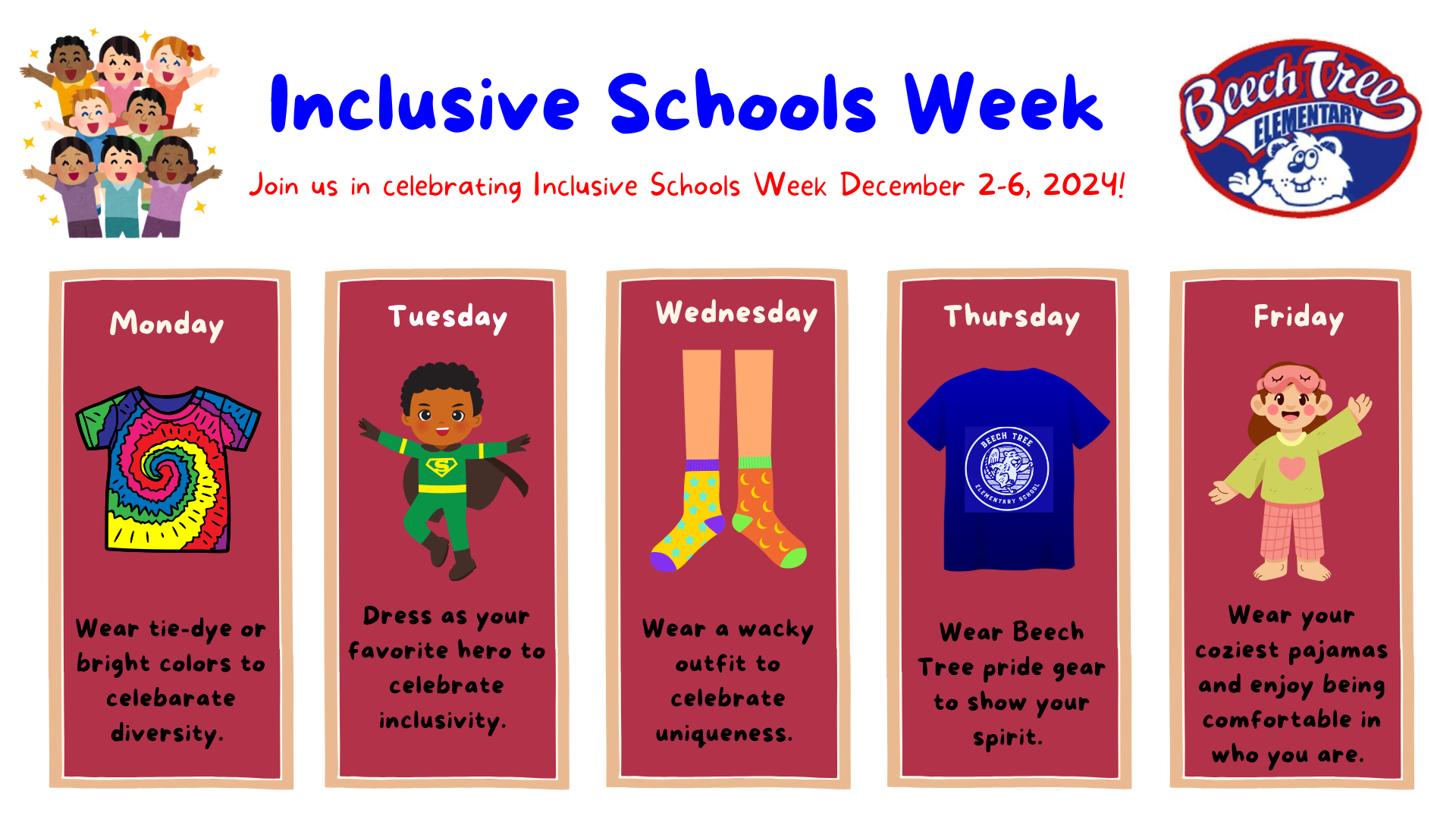 Spirt Week.  Monday is Tie Dye, Tuesday is super hero, Wednesday is wacky outfit, Thursday is Beech Tree gear, Friday is pajamas. 